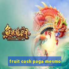 fruit cash paga mesmo